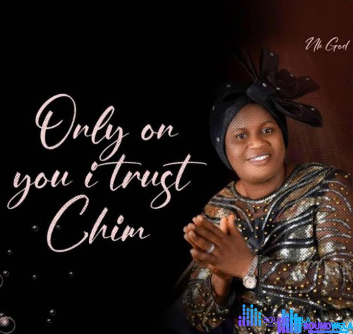 Nk God – Worship Praise 2 – No God – Only On You I Trust Chim