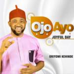 Oriyomi Kehinde - Ojo Ayo – Oriyomi Kehinde Ojo Ayo