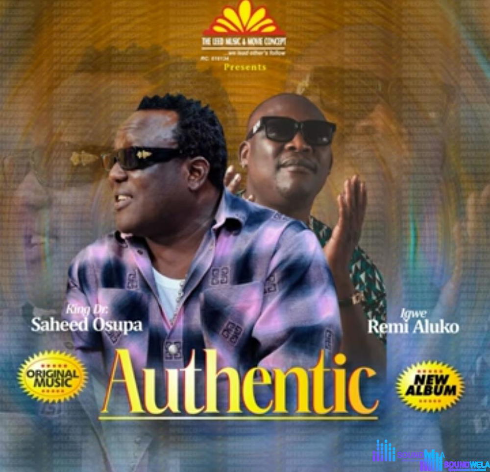 Saheed Osupa - Authentic (Ft. Igwe Remi Aluko) – Saheed Osupa authentic