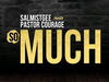Salmistgee & Pastor Courage – So Much – Salmistgee Pastor Courage – So Much