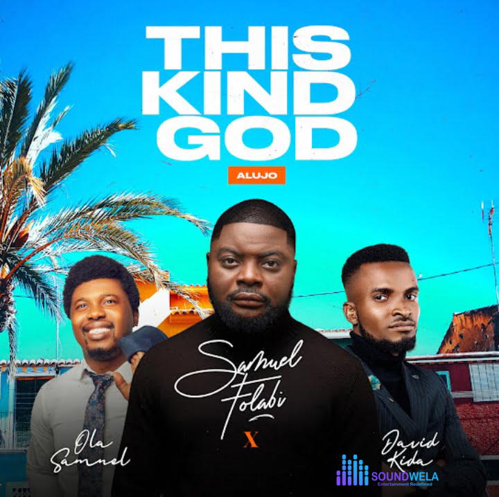 Samuel Folabi – This Kind God Alujo – Samuel Folabi – This Kind God Alujo