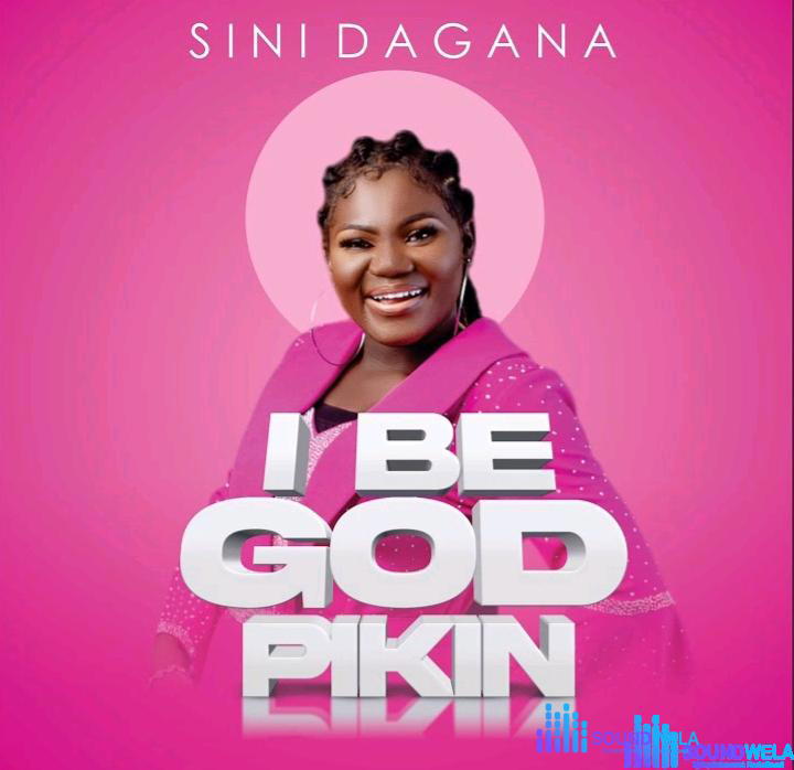 Sini Dagana – I Be God Pikin – Sini Dagana – I Be God Pikin