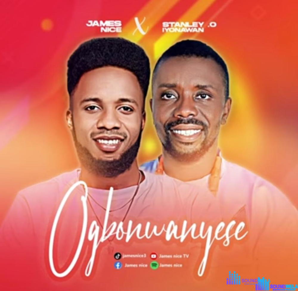 James Nice - Ogbomwanyese (Stanley .O Iyonawan) – Stanley O Iyonawan ft James Nice