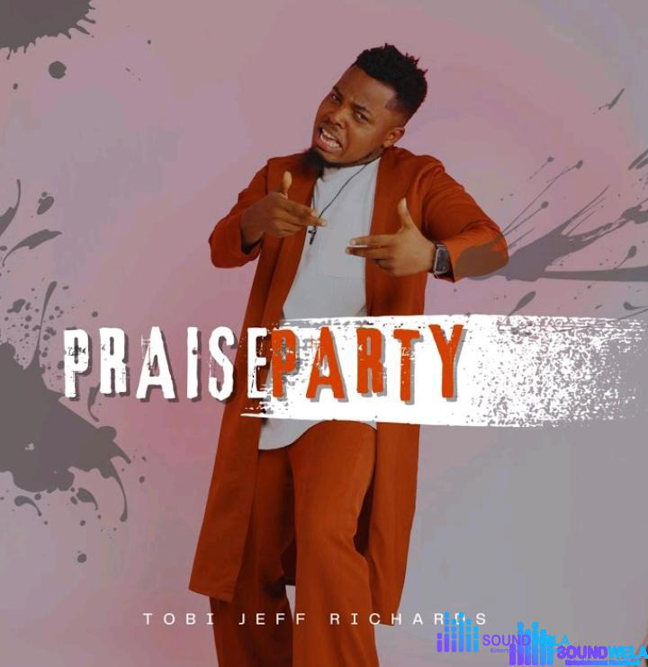 Tobi Jeff Richards – Praise Party – Tobi Jeff Richards – Praise Party