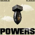 Odumeje - Powers Feat. Flavour – odumeje powers Flavour Soundwela