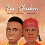 Ogbuefi I Go Tuk - Ibu Chukwu Feat. Anyidons – ogbuefi I Go Tuk Ibu Chukwu
