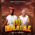 Alhaji Galadima – Ndi Obalatule – Alhaji Galadima Ndi Obalatule