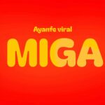Ayanfe Viral – Miga – Ayanfe Viral Miga2