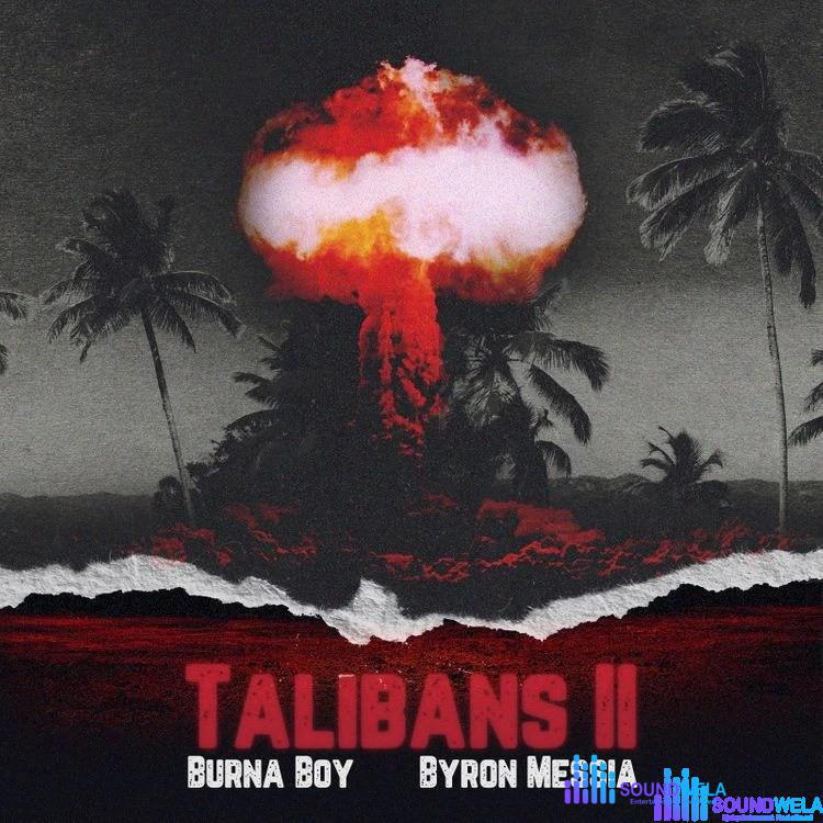 Burna Boy – Talibans II ft. Byron Messia – Burna Boy Talibans II ft Byron Messia2
