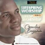 Cornelius Benjamin - Lifespring Worship 3 – Cornelius Benjamin Lifespring Worship 3