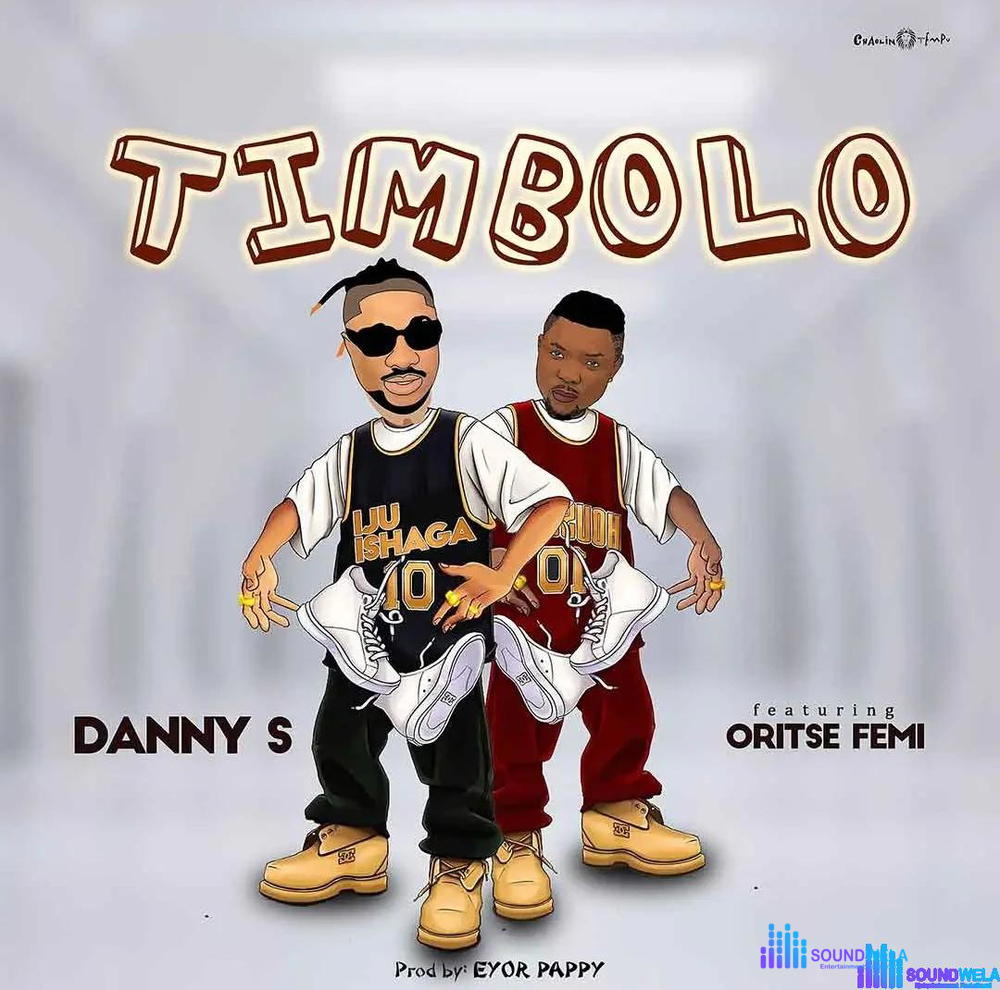 Danny S – TIMBOLO ft. Oritse Femi – Danny S TIMBOLO ft Oritse Femi2