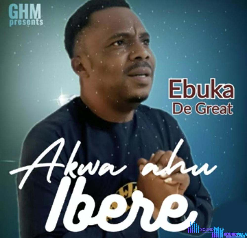 Ebuka De Great - Akwa Ahu Ibere – Ebuka De Great Akwa Ahu Ibere