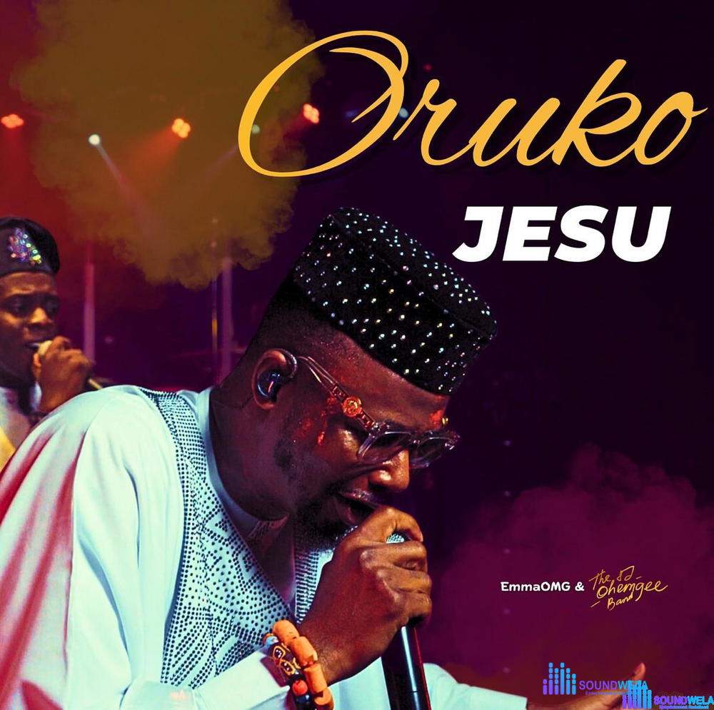 EmmaOMG – Oruko Jesu ft. The OhEmGee Band – EmmaOMG Oruko Jesu ft The OhEmGee Band Soundwela