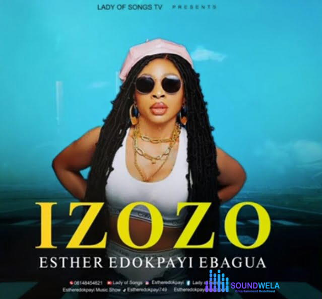 Esther Edokpayi - IZOZO (Lady Of Songs) – Esther Edokpayi Izozo