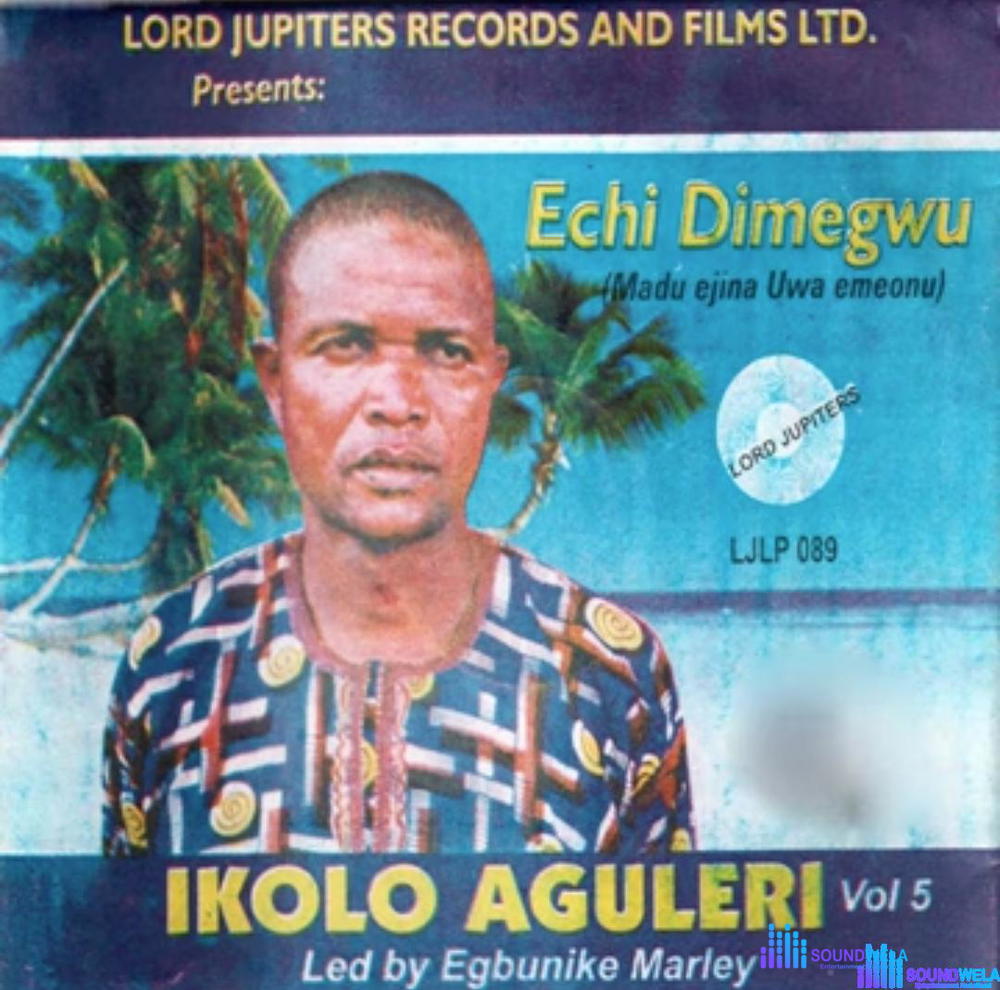 Ikolo Aguleri - Echi Dimegwu – Ikolo Aguleri songs
