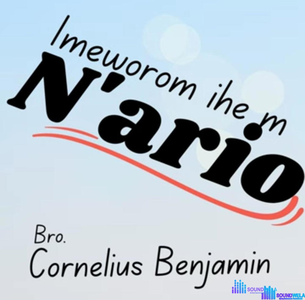 Bro Cornelius Benjamin - Imeworom Ihe M N'ario – Imeworom ihe m nario