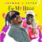 Jaywon – For My Head ft. Spyro – Jaywon For My Head ft Spyro2