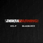 Kel-P – Warning! ft. Blaqbonez – Kel P Warning ft Blaqbonez2