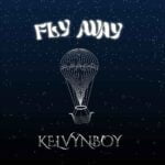 Kelvyn Boy – Fly Away – Kelvyn Boy Fly Away2