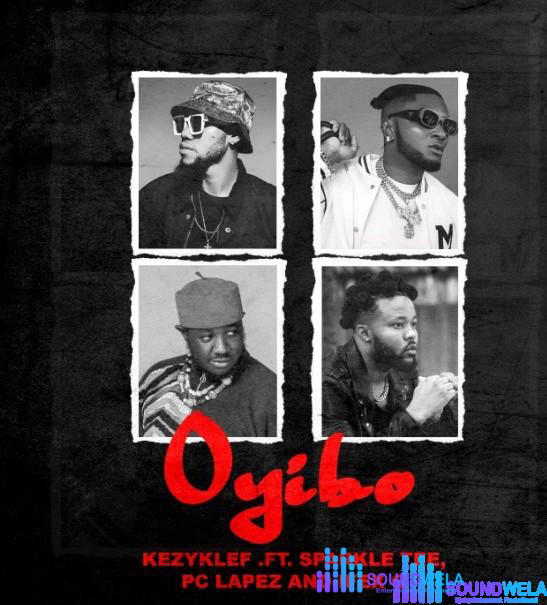 Kezyklef – Oyibo – Kezyklef – Oyibo Ft. Sparkle Tee PC Lapez Ifex G