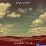 Mirabel Somi – Good God – Mirabel Somi – Good God