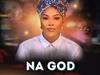 Oluchi Eze - Na God (Live) – Oluchi Eze Na God