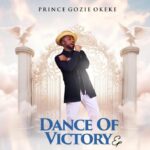 Prince Gozie Okeke – I Don't Care – Prince Gozie Okeke – Dance Of Victory Ep