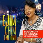 Rosemary Chukwu - Uche Chukwu – Rosemary Chukwu Ejim Chim Eme Onu