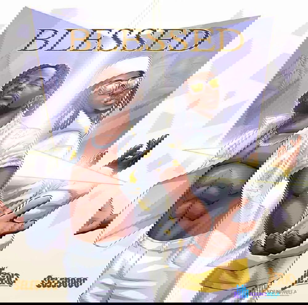 Selebobo – Blessed ft. JeriQ – Selebobo ft JeriQ Blessed Soundwela