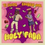 T.I BLAZE – Holy Fada ft. Bhadboi OML – T I BLAZE Holy Fada ft Bhadboi OML2