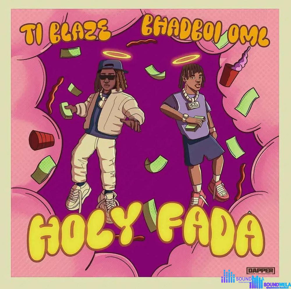 T.I BLAZE – Holy Fada ft. Bhadboi OML – T I BLAZE Holy Fada ft Bhadboi OML2