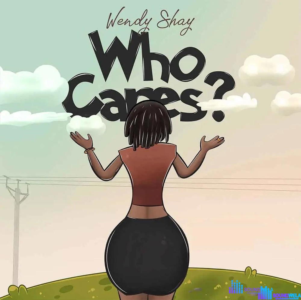 Wendy Shay – Who Cares? – Wendy Shay Who Cares2