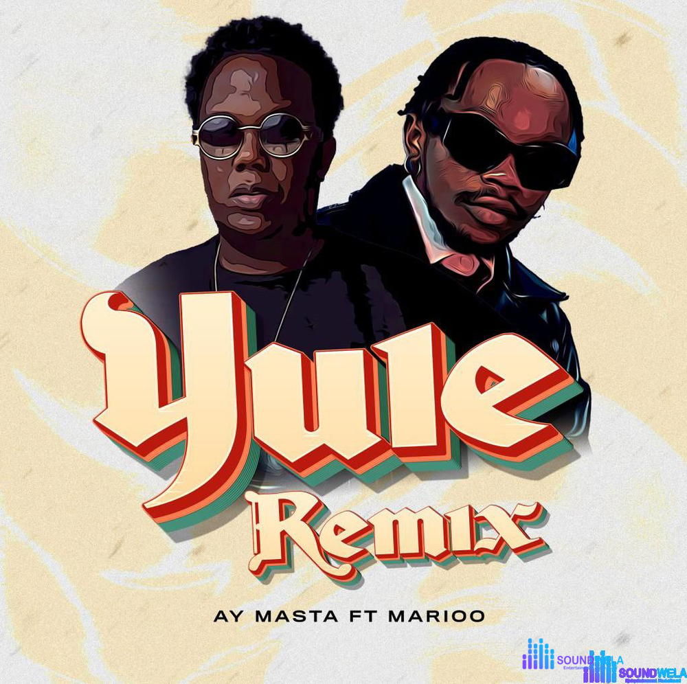 Ay Masta – Yule (Remix) Ft. Marioo – Ay Masta Yule Remix Ft. Marioo