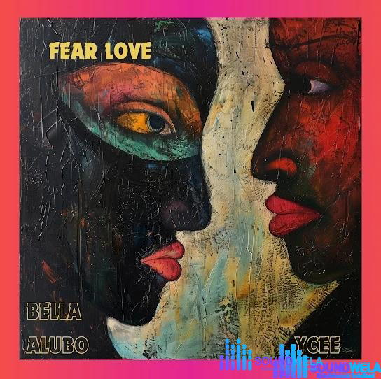 Bella Alubo – Fear Love ft. Ycee – Bella Alubo Fear Love ft Ycee2