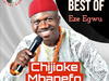 Best Of Chijioke Mbanefo Dj Mix – Best of Chijioke Mbanefo Dj Mix