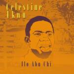 Celestine Ukwu - Ejina Uwa Nya Isi – Celestine Ukwu Ejina Uwa Nya Isi