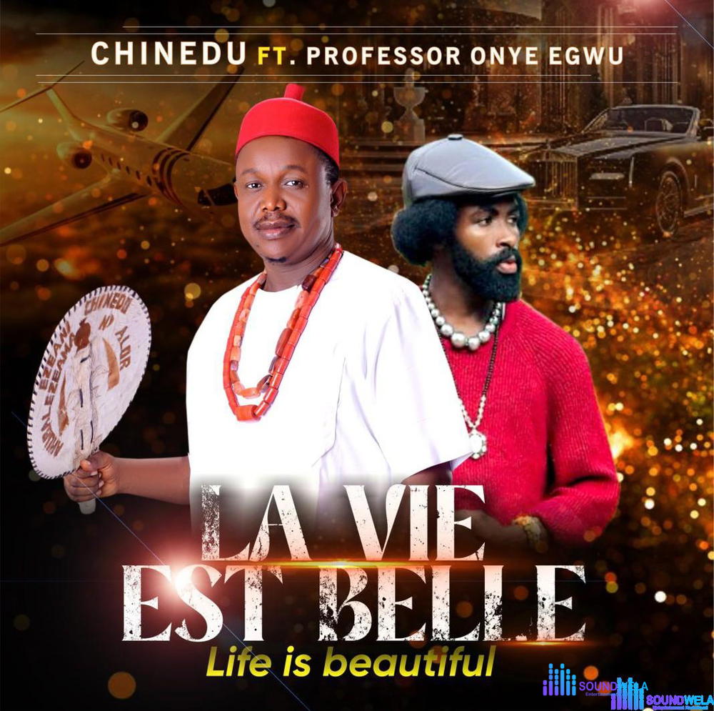Chinedu – La Vie Est Belle (Life is Good) ft. Prof Onye Egwu – Chinedu La Vie Est Belle Life is Good ft Prof Onye Egwu