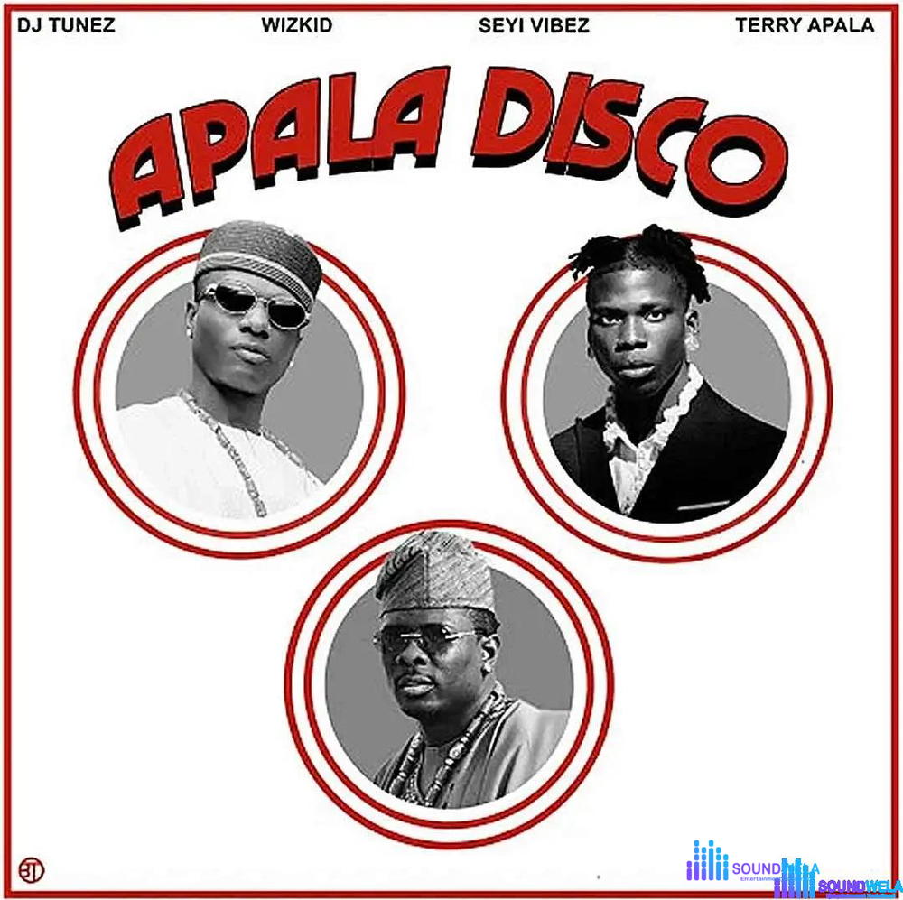 DJ Tunez – APALA DISCO (Remix) – DJ Tunez APALA DISCO Remix ft Wizkid Seyi Vibez Terry Apala2