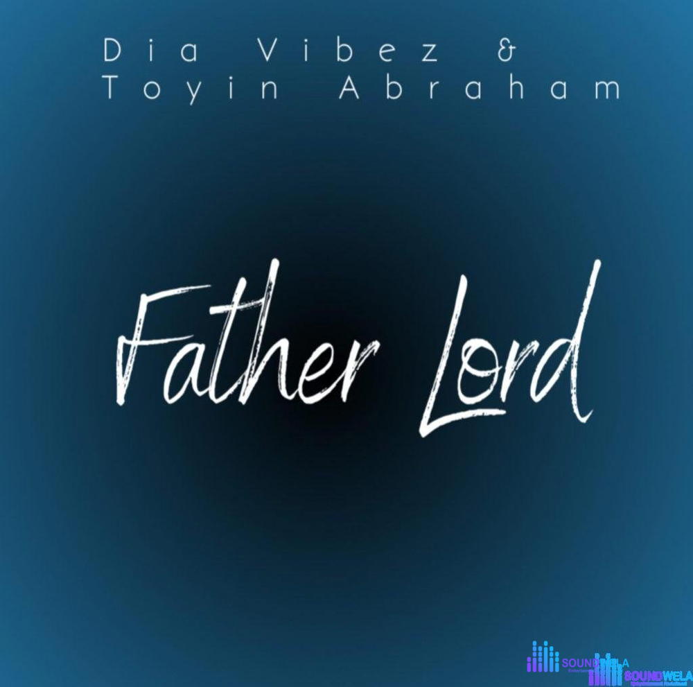 Dia Vibez – Father Lord Ft. Toyin Abraham – Dia Vibez – Father Lord ft. Toyin Abraham scaled2