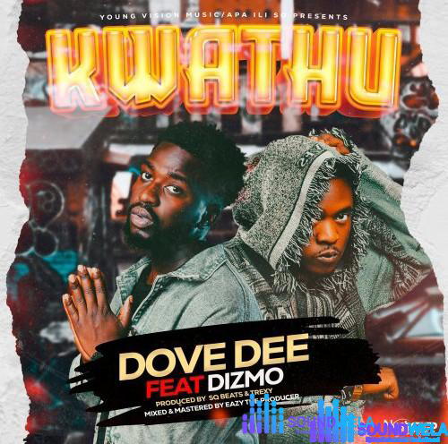 Dove Dee – Kwathu ft. Dizmo – Dove Dee Ft Dizmo Kwathu Dir Muk Soundwela