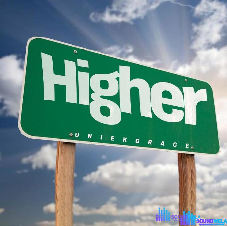 Uniekgrace – Higher – Higher Uniekgrace Soundwela