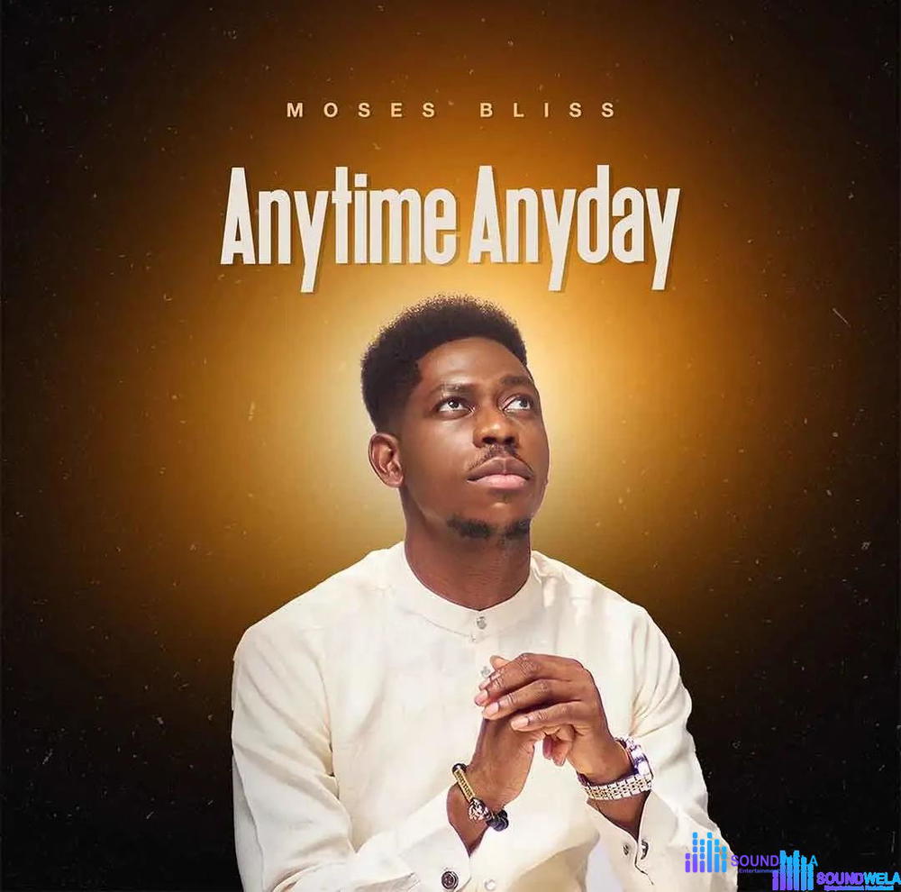 Moses Bliss – Anytime Anyday – Moses Bliss Anytime Anyday2