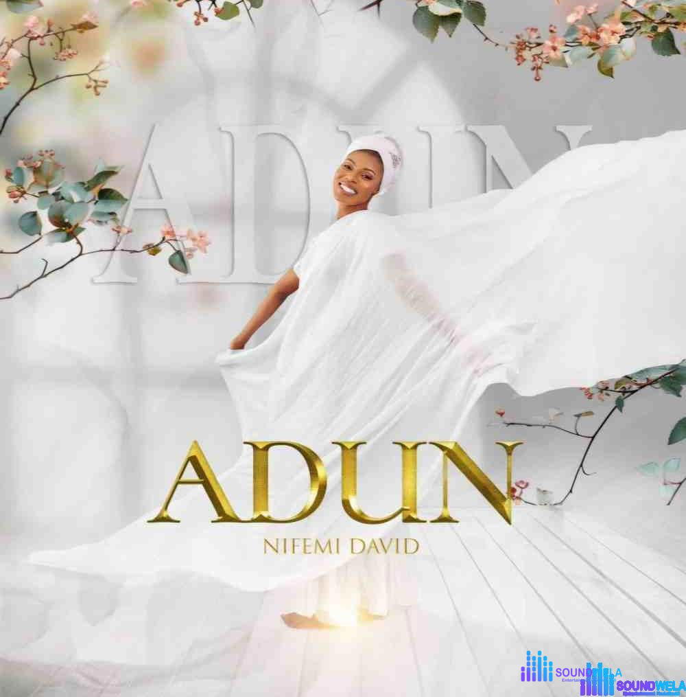 Nifemi David – Adun – Nifemi David Adun Soundwela