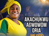 Nk God – Akachukwu Agwowom Oria – Nk God Akachukwu Agwowom Oria Soundwela