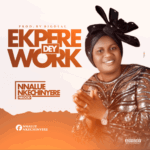 Nk God – Ekpere Dey Work – Nk God Ekpere Dey Work Soundwela