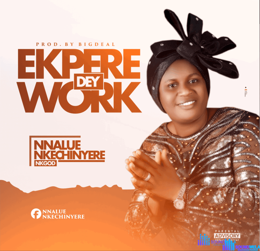 Nk God – Ekpere Dey Work – Nk God Ekpere Dey Work Soundwela