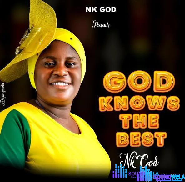 Nk God – God Knows The Best – Nk God God Knows the Best Soundwela
