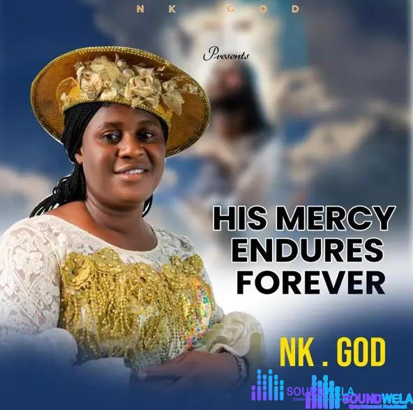 Nk God – His Mercy Endures Forever – Nk God His Mercy Endures Forever Soundwela
