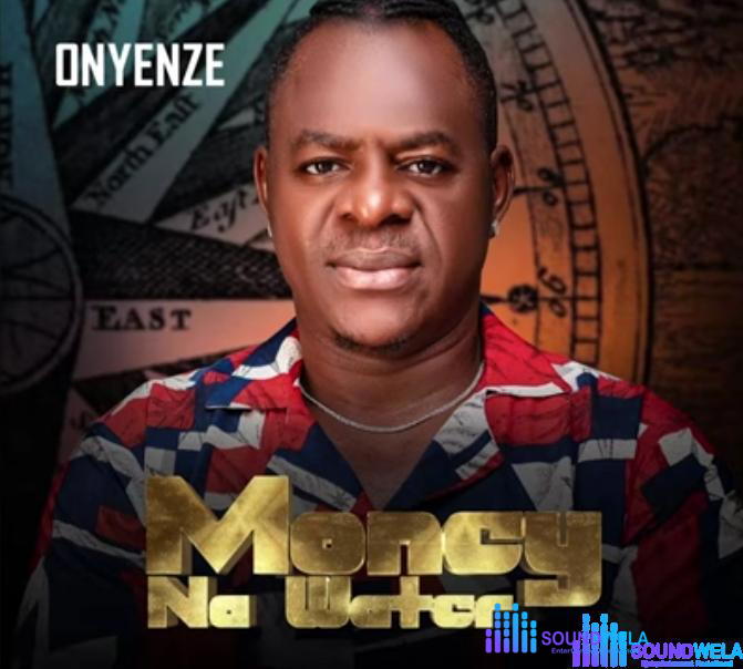 Onyenze - Money Na Water – Onyenze Nwa Amobi Money Na Water