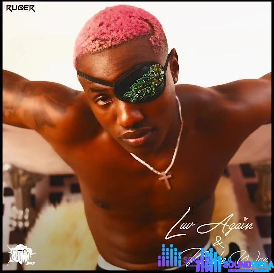 Ruger – Luv Again – Ruger Luv Again And Make Way2